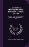 A Discourse in Memory of Our Late President, Abraham Lincoln