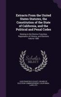 Extracts From the United States Statutes, the Constitution of the State of California, and the Political and Penal Codes