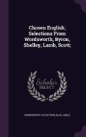 Chosen English; Selections From Wordsworth, Byron, Shelley, Lamb, Scott;