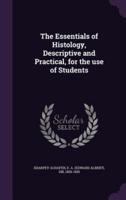 The Essentials of Histology, Descriptive and Practical, for the Use of Students
