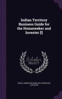 Indian Territory Business Guide for the Homeseeker and Invester [!]