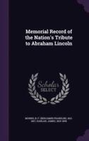 Memorial Record of the Nation's Tribute to Abraham Lincoln