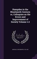 Hampden in the Nineteenth Century; or, Colloquies on the Errors and Improvement of Society Volume V.2