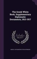The Greek White Book, Supplementary Diplomatic Documents, 1913-1917