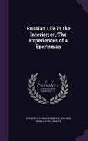 Russian Life in the Interior; or, The Experiences of a Sportsman