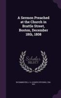 A Sermon Preached at the Church in Brattle Street, Boston, December 18Th, 1808