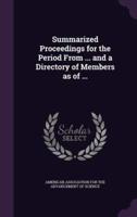 Summarized Proceedings for the Period From ... And a Directory of Members as of ...