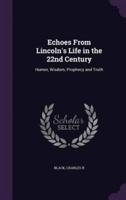 Echoes From Lincoln's Life in the 22nd Century