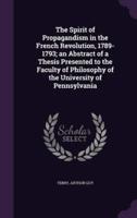 The Spirit of Propagandism in the French Revolution, 1789-1793; an Abstract of a Thesis Presented to the Faculty of Philosophy of the University of Pennsylvania