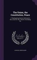 The Union, the Constitution, Peace