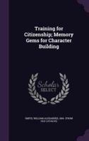 Training for Citizenship; Memory Gems for Character Building