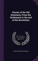 Stories of the Old Dominion, From the Settlement to the End of the Revolution
