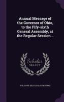 Annual Message of the Governor of Ohio, to the Fify-Sixth General Assembly, at the Regular Session ..