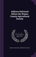 Address Delivered Before the Wayne County Agricultural Society