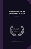 Annie Laurie, an Old Sweetheart of Mine