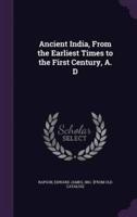 Ancient India, From the Earliest Times to the First Century, A. D