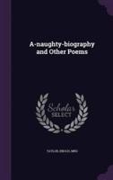 A-Naughty-Biography and Other Poems