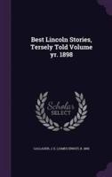 Best Lincoln Stories, Tersely Told Volume Yr. 1898