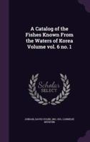 A Catalog of the Fishes Known From the Waters of Korea Volume Vol. 6 No. 1