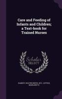 Care and Feeding of Infants and Children; a Text-Book for Trained Nurses