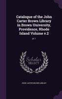 Catalogue of the John Carter Brown Library in Brown University, Providence, Rhode Island Volume V.2