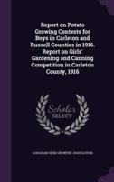 Report on Potato Growing Contests for Boys in Carleton and Russell Counties in 1916. Report on Girls' Gardening and Canning Competition in Carleton County, 1916