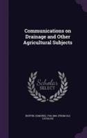 Communications on Drainage and Other Agricultural Subjects