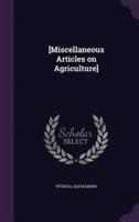 [Miscellaneous Articles on Agriculture]