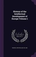 History of the Intellectual Development of Europe Volume 1