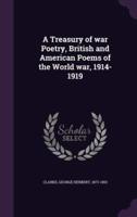 A Treasury of War Poetry, British and American Poems of the World War, 1914-1919