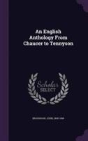 An English Anthology From Chaucer to Tennyson