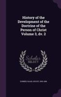 History of the Development of the Doctrine of the Person of Christ Volume 3, Dv. 2