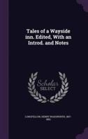 Tales of a Wayside Inn. Edited, With an Introd. And Notes