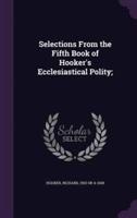 Selections From the Fifth Book of Hooker's Ecclesiastical Polity;