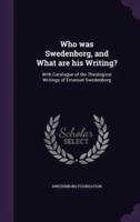 Who Was Swedenborg, and What Are His Writing?