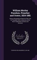 William Morley Punshon, Preacher and Orator, 1824-1881