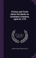Fiction and Truth About the Battle on Lexington Common, April 19, 1775