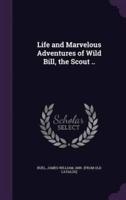 Life and Marvelous Adventures of Wild Bill, the Scout ..