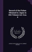 Record of the Fishes Obtained in Japan in 1911 Volume Vol. 6 No. 4