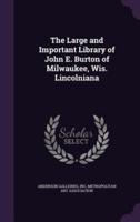 The Large and Important Library of John E. Burton of Milwaukee, Wis. Lincolniana