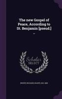 The New Gospel of Peace, According to St. Benjamin [Pseud.] ..