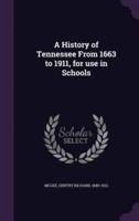 A History of Tennessee From 1663 to 1911, for Use in Schools