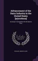 Advancement of the Dairy Industry in the United States [Microform]