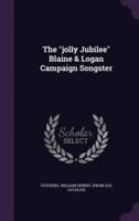 The Jolly Jubilee Blaine & Logan Campaign Songster
