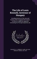 The Life of Louis Kossuth, Governor of Hungary
