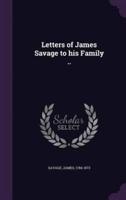 Letters of James Savage to His Family ..