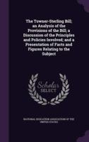 The Towner-Sterling Bill; an Analysis of the Provisions of the Bill; a Discussion of the Principles and Policies Involved; and a Presentation of Facts and Figures Relating to the Subject