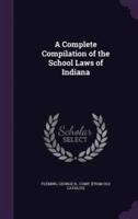 A Complete Compilation of the School Laws of Indiana