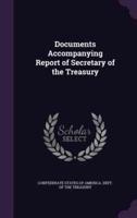 Documents Accompanying Report of Secretary of the Treasury
