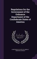 Regulations for the Government of the Ordnance Department of the Confederate States of America